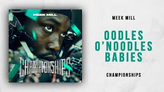 Meek Mill  Oodles ONoodles Babies Championships [upl. by Baptista]