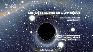 Roland Lehoucq Les idées noires de la physique [upl. by Nayd]