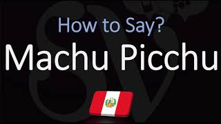 How to Pronounce Machu Picchu CORRECTLY [upl. by Dlarej352]