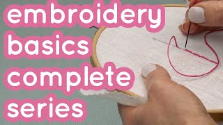 Embroidery for beginners  Stitches knots needle threading amp more  Complete Basics Series [upl. by Eirotal835]