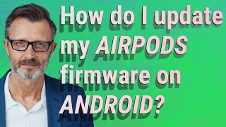 How do I update my AirPods firmware on Android [upl. by Almond]