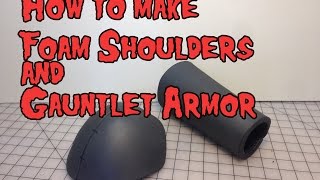 How to Make Foam Shoulder amp Gauntlet Armor Tutorial [upl. by Britton]