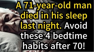 71 Year Old Man Died in His Sleep 4 Bedtime Habits You Must Avoid After 70 [upl. by Kruse]