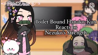 •Toilet Bound HanakoKun Reacts to Nezuko’s Strength• [upl. by Moir538]