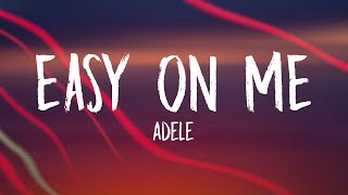 Adele  Easy On Me Lyrics [upl. by Cartwell273]