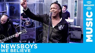 Newsboys  We Believe Live  SiriusXM [upl. by Bartholemy]