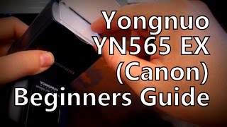 Beginners Guide Yongnuo YN565EX TTL Flash  Speedlite Canon Version [upl. by Polivy186]