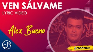 Ven SÁLVAME ✨  Alex Bueno Lyric Video [upl. by Cornish]