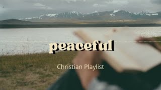 Peaceful Christian Playlist [upl. by Ahsikyw]