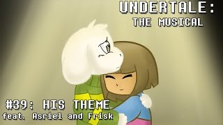 Undertale the Musical  His Theme [upl. by Clayberg]