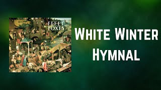 FLEET FOXES  White Winter Hymnal Lyrics [upl. by Irtemed]