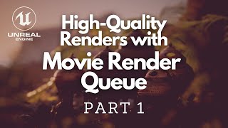 Improve Your Renders With Unreal Movie Render Queue PART 1  Goodbye Sequencer 426 [upl. by Annodal461]