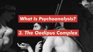 What is Psychoanalysis Part 3 The Oedipus Complex [upl. by Arehahs]