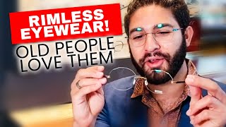 Rimless Eyewear Old People Love Them [upl. by Ellerahc]