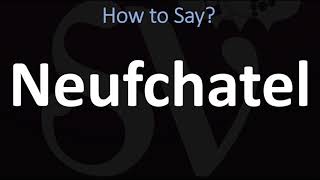 How to Pronounce Neufchatel CORRECTLY [upl. by Catto]