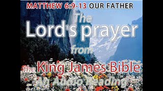 MATTHEW 6913  The Lords prayer  an AUDIO reading from the King James Version [upl. by Amol]