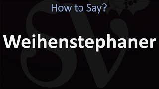 How to Pronounce Weihenstephaner CORRECTLY [upl. by Dayna466]