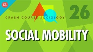 Social Mobility Crash Course Sociology 26 [upl. by Reneta]