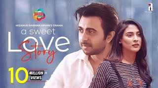 A Sweet Love Story  Bangla New Romantic Natok 2021  Apurba Mehazabien  Mizanur Rahman Aryan [upl. by Oterol939]