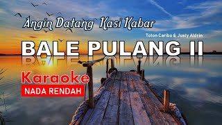 Bale Pulang II Karaoke Nada Rendah [upl. by Tayyebeb]