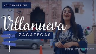 ¿QUÉ HACER EN VILLANUEVA ZACATECAS  Destino Programa 1 [upl. by Lasala845]