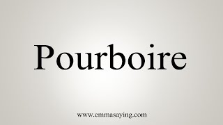 How To Say Pourboire [upl. by Frasco]