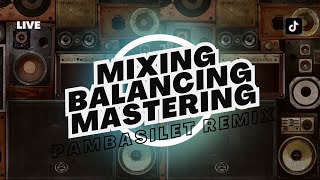 MIXING BALANCING MASTERING PAMBASILET REMIX [upl. by Adyht]