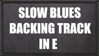 Slow Blues Backing Track In E [upl. by Abdel]