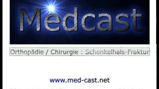 Medcast Orthopädie  Chirurgie  SchenkelhalsFrakturen [upl. by Anohr]