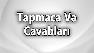 TAPMACALAR VƏ CAVABLARI [upl. by Chane363]