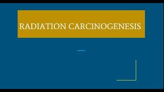 Radiation carcinogenesis [upl. by Ylro]