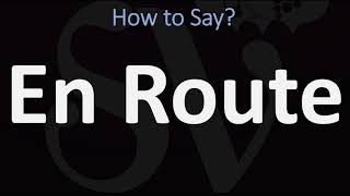 How to Pronounce En Route CORRECTLY [upl. by Cassey]