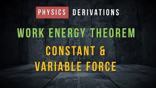 Work Energy Theorem  Derivation for Constant and Variable Force using Calculus [upl. by Auqenahc604]