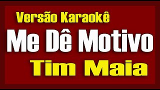 Tim Maia Me Dê Motivo Karaokê [upl. by Asuncion987]