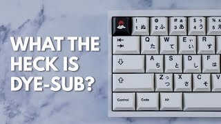 DyeSub Keycaps Explained [upl. by Jem]