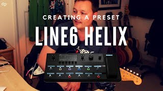 Line 6 Helix  Creating a Preset [upl. by Short]