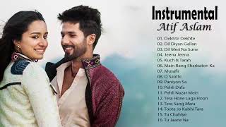 Atif Aslam Instrumental Songs Jukebox 2019  Dekhte Dekhte  Dil Diyan Gallan  O Saathi  Musafir [upl. by Madge]