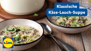 Klassisches KäseLauchSuppen Rezept  Schnelles und Einfaches Suppenrezept  Lidl Kochen [upl. by Belia]