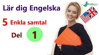 Lär dig Engelska  5 Enkla samtal  Del 1 [upl. by Frum]