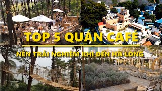 Tổng Hợp 5 quán CAFÉ Nên Trải Nghiệm khi đến HẠ LONG View Quá Chill Để Sống Ảo [upl. by Asum]