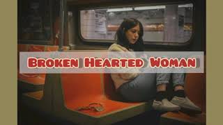 Broken Hearted Womanlyrics [upl. by Mansoor743]