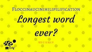 Floccinaucinihilipilification The Longest Word in the Dictionary  Word of the Week 4 [upl. by Airan]