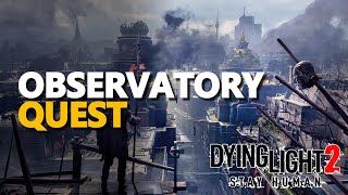 Observatory Dying Light 2 Quest [upl. by Aicilegna]