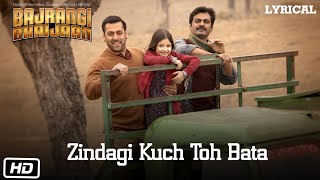 Zindagi Kuch Toh Bata Reprise Full Song with LYRICS Pritam  Salman Khan  Bajrangi Bhaijaan [upl. by Enayr139]