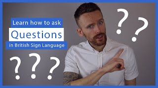 Learn how to ask Questions in BSL [upl. by Eilerua]