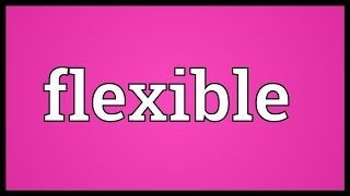 Flexible Meaning [upl. by Peyton]