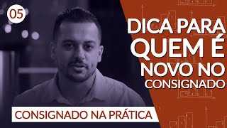 CONSIGNADO NA PRÁTICA 05 DICA PARA QUEM É VENDEDOR NOVO [upl. by Aynor681]