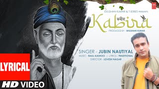 Jubin Nautiyal  Kabira Lyrical Video  कबीर दोहे  Raaj Aashoo  Lovesh Nagar  Bhushan Kumar [upl. by Anibur9]