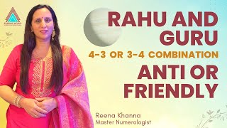 Rahu and Guru43 or 34 combination Anti or friendly  Numerologist Reena Khanna [upl. by Lyj]