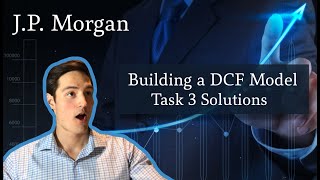 JP Morgan Investment Banking Task 3 Solutions  Building a DCF  Virtual Internship [upl. by Kele]